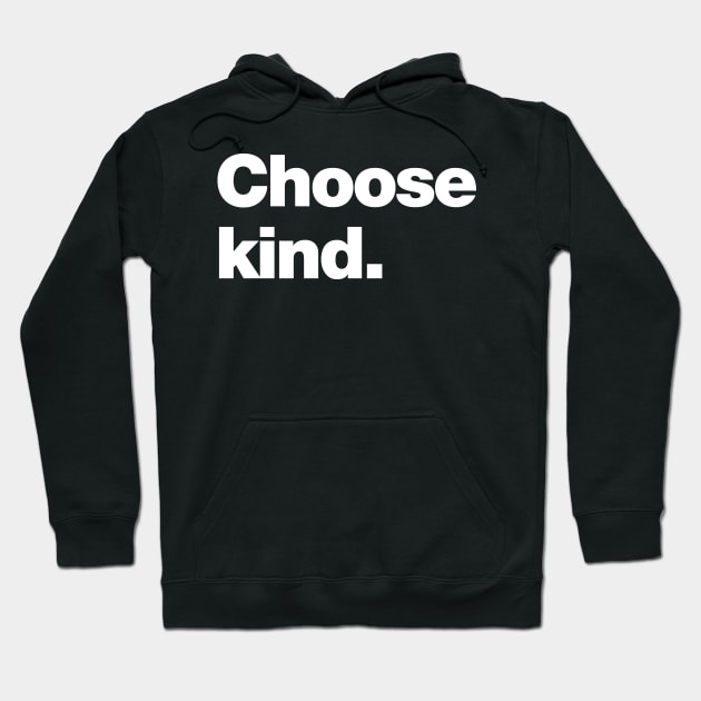 Choose Kind Hoodie by Chestify